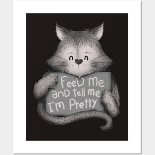 Feed me and Tell me Im Pretty Cat Posters and Art